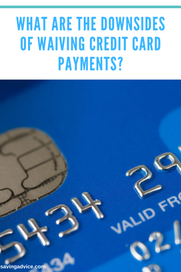 What Are The Downsides Of Waiving Credit Card Payments