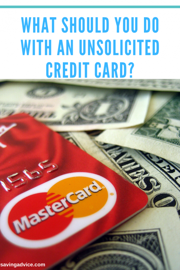 What Should You Do With an Unsolicited Credit Card