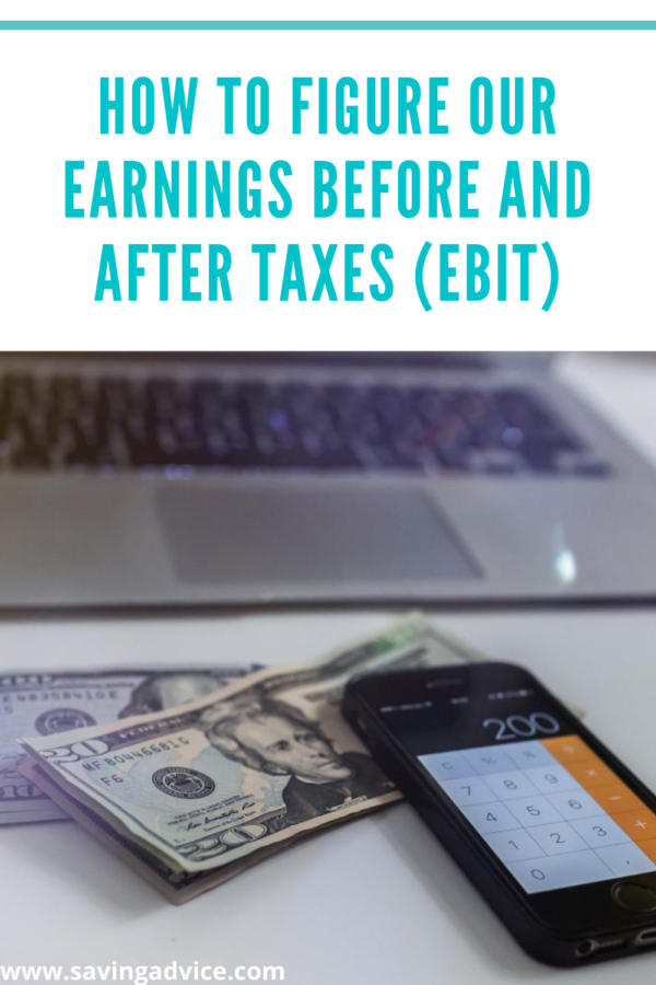 How to Figure Our Earnings Before and After Taxes (EBIT)