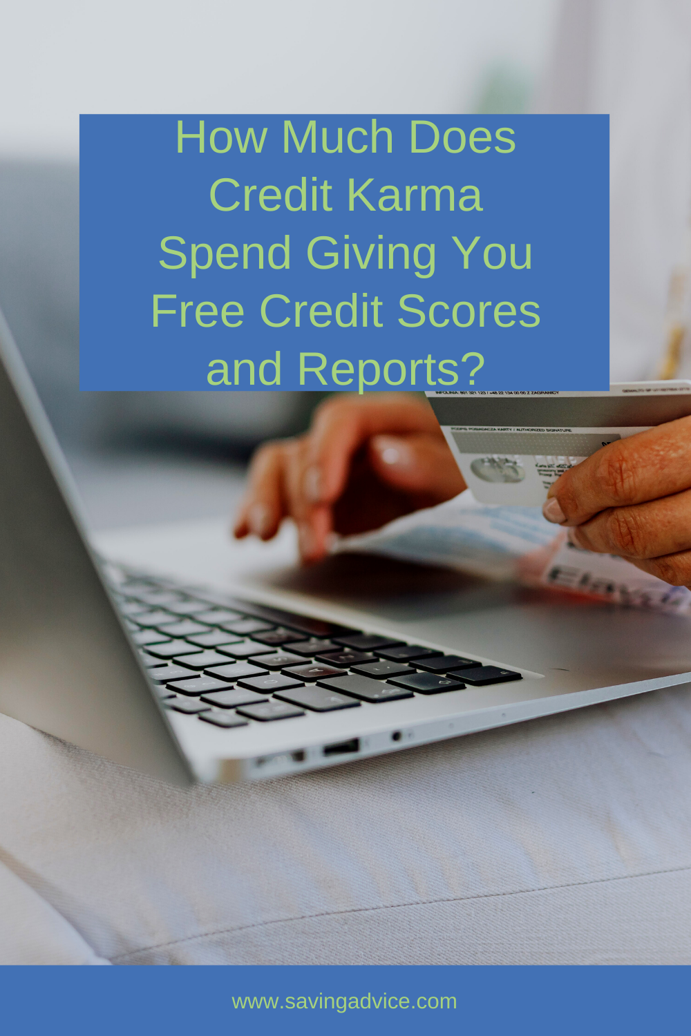 How Much Does Credit Karma Spend Giving You Free Credit Scores and Reports