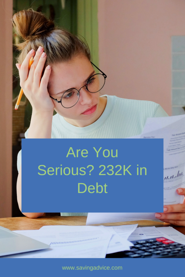 Are You Serious 232K in Debt
